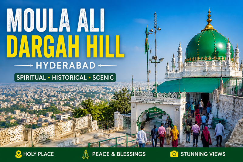 Moula Ali Dargah Hill – Spiritual Landmark & Scenic Viewpoint in Hyderabad